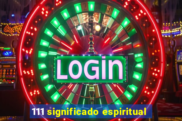 111 significado espiritual